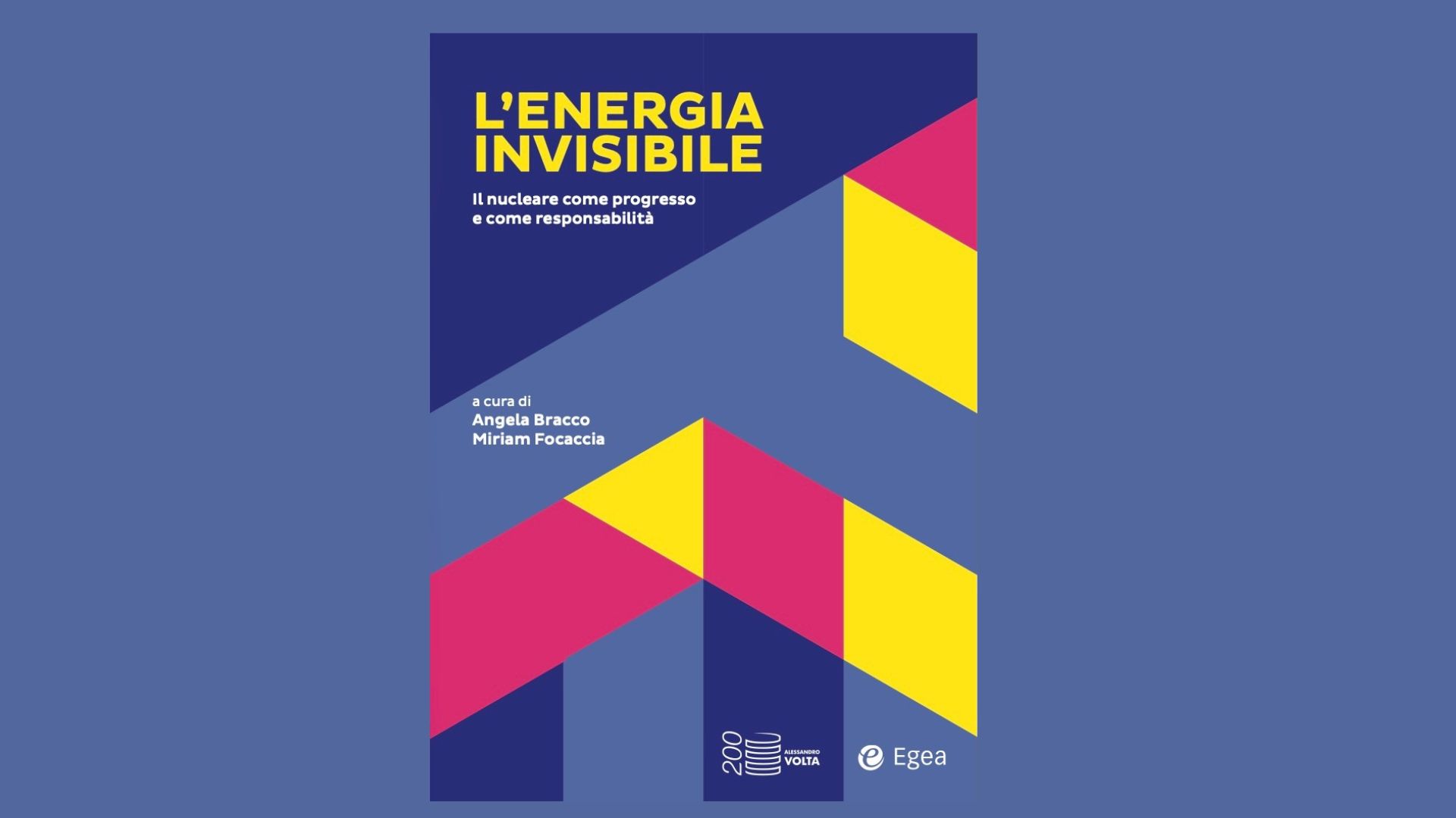 Copertina del libro "L'energia invisibile. Il nucleare come progresso e come responsabilità", a cura di Angela Bracco e Miriam Focaccia, Egea
